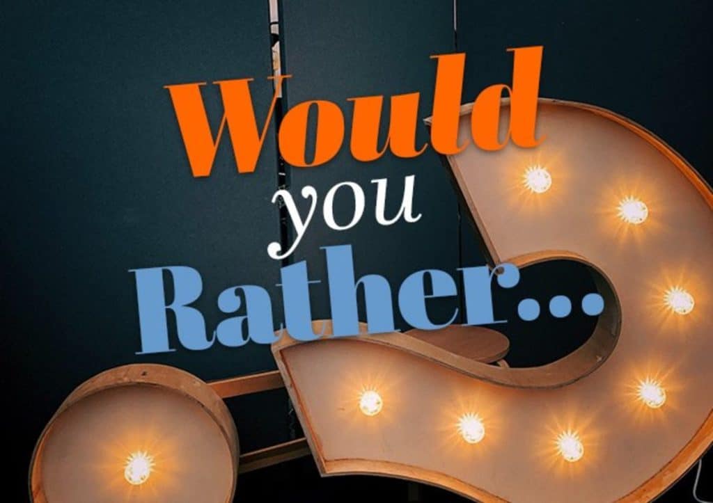 Would You Rather