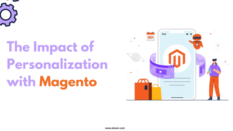 Enhancing Customer Experience: The Impact of Personalization with Magento