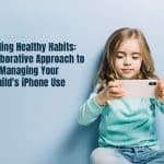 Building Healthy Habits: A Collaborative Approach to Managing Your Child's iPhone Use