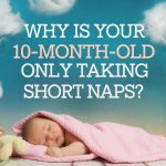 Why Is Your 10-Month-Old only Taking Short Naps?