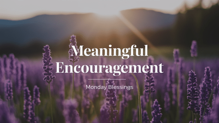 meaningful encouragement positive inspirational monday blessings