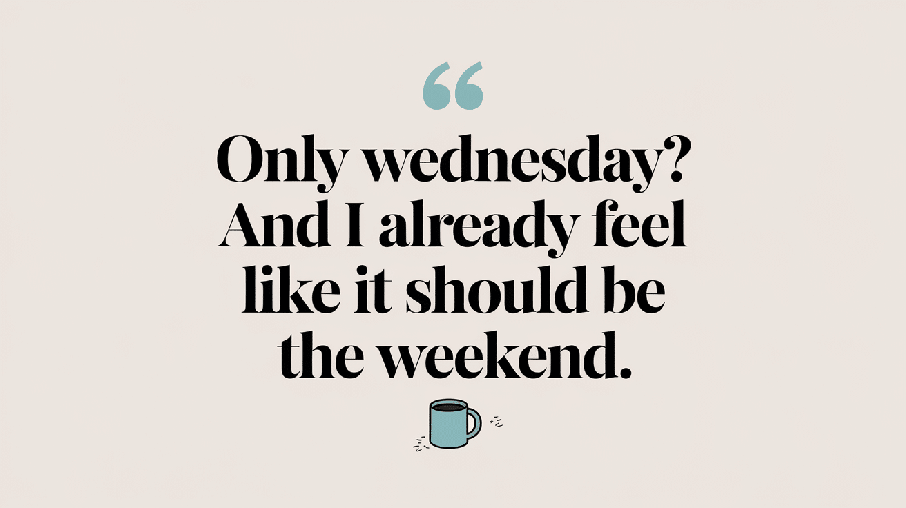 Midweek_Struggles_Relatable_Wednesday_Quotes